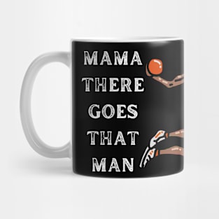 Mama There Goes That Man Mug